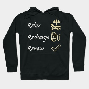 Relax, recharge, renew. Hoodie